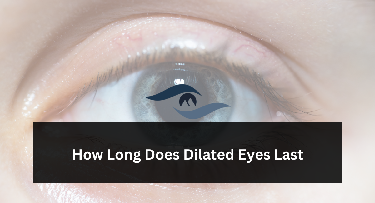 How Long Does Dilated Eyes Last