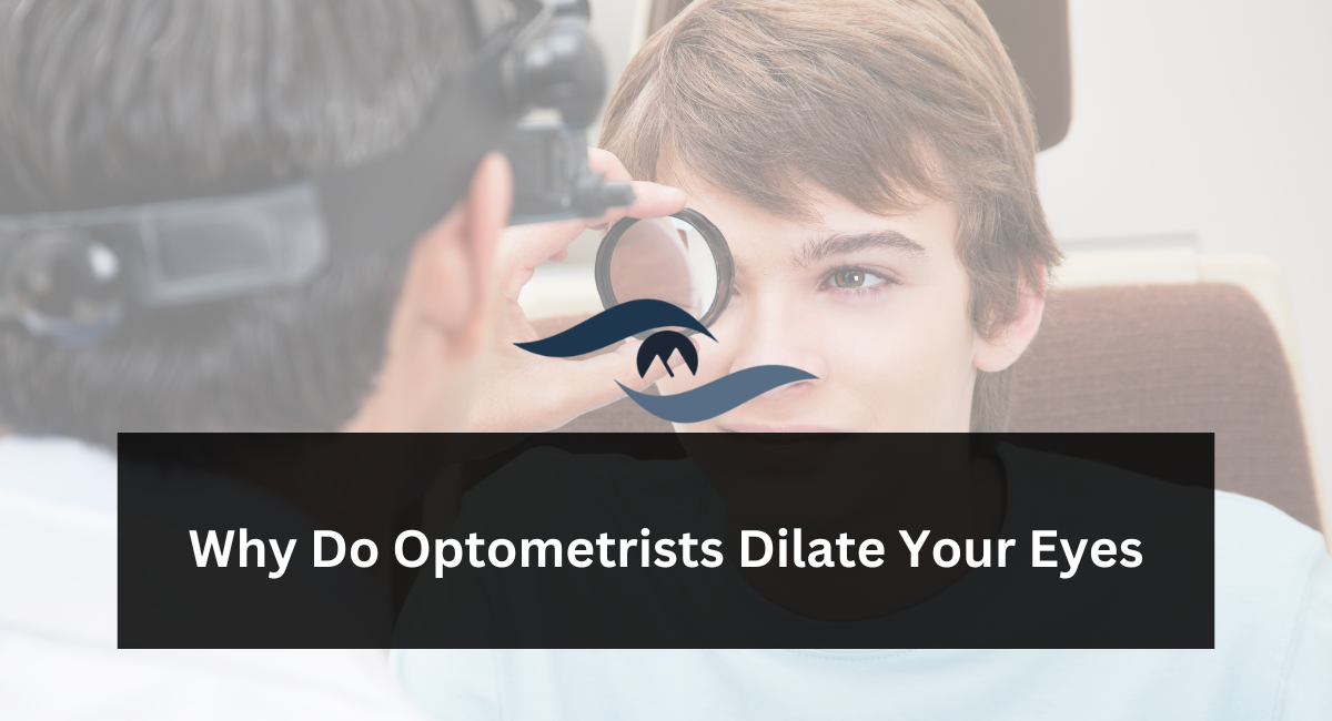 Why Do Optometrists Dilate Your Eyes