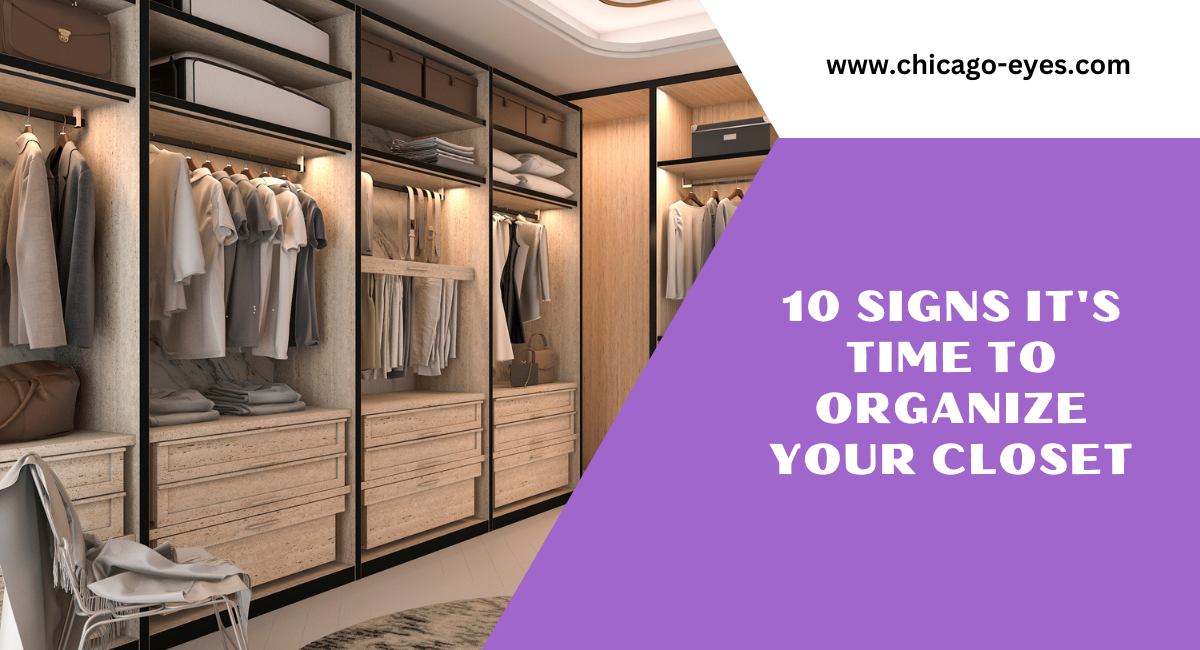 10 Signs It’s Time To Organize Your Closet