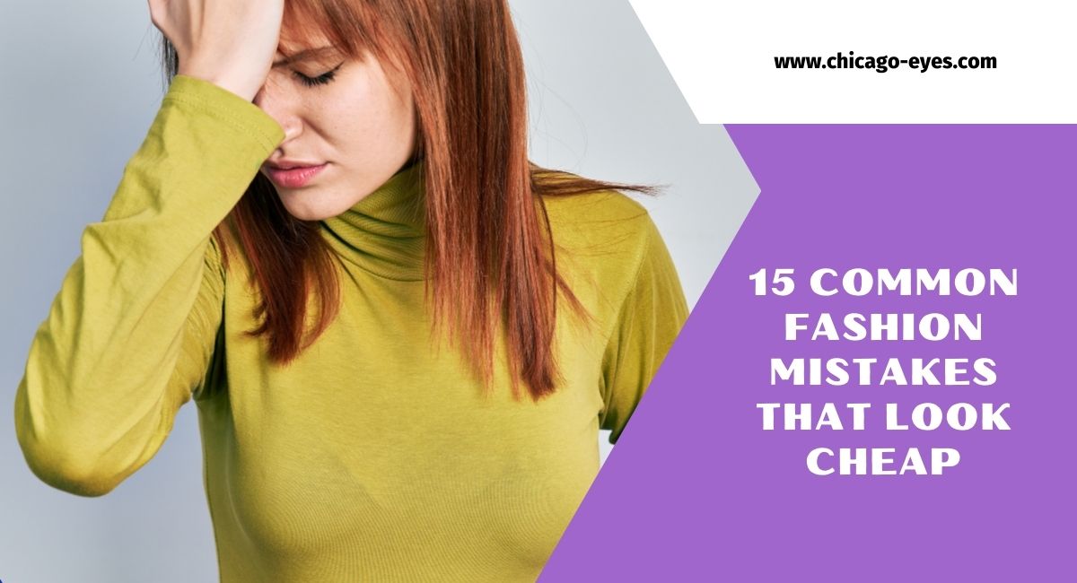 15 Common Fashion Mistakes That Look Cheap