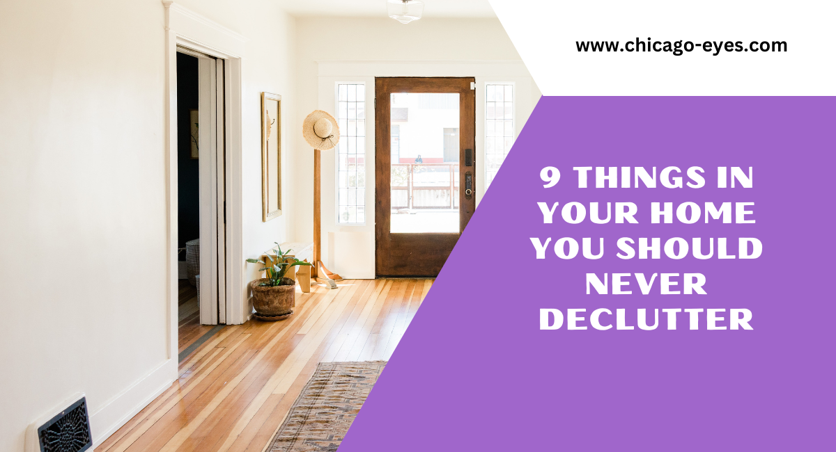 9 Things in Your Home You Should Never Declutter