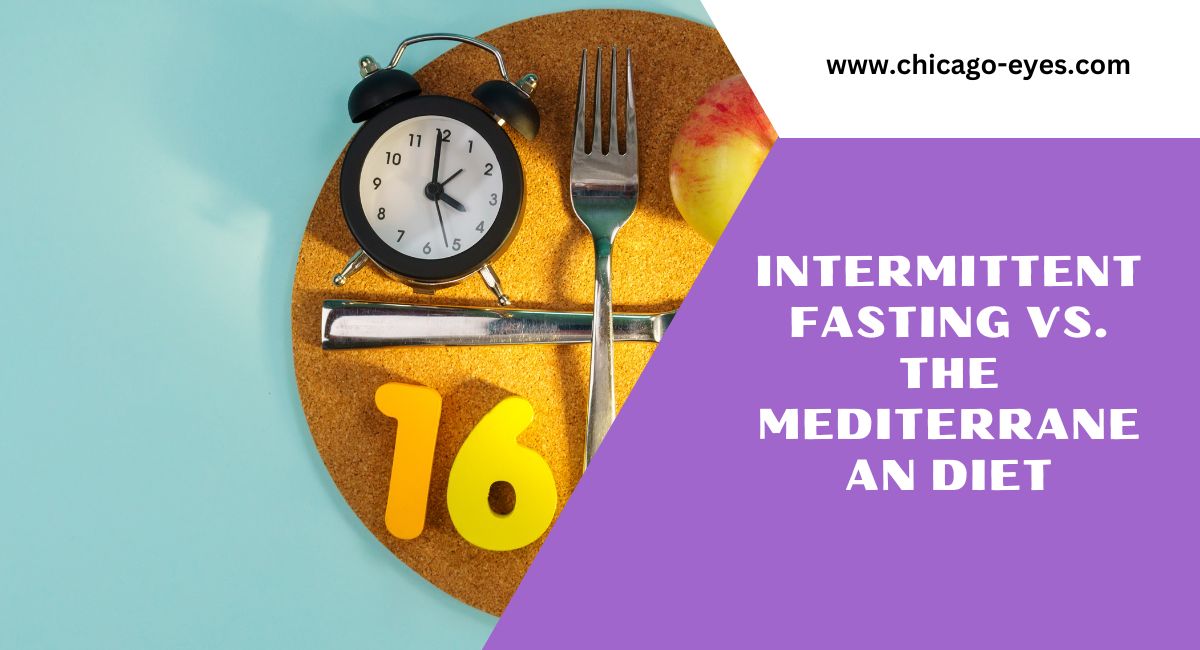 Intermittent Fasting vs. The Mediterranean Diet