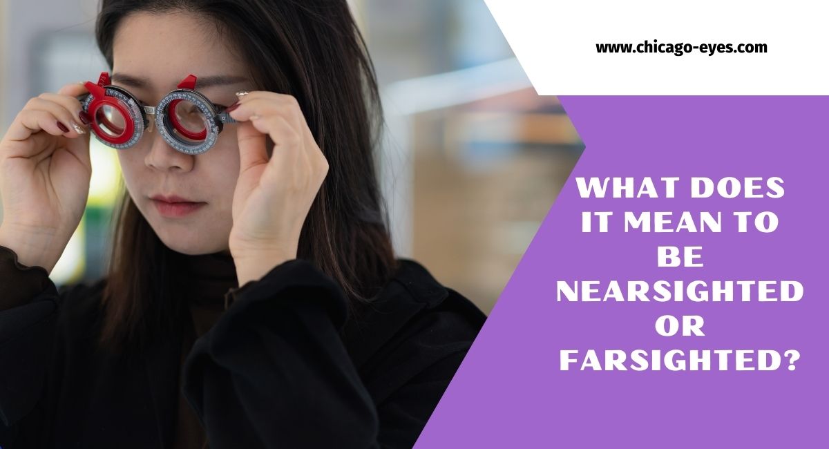 What Does It Mean To Be Nearsighted Or Farsighted?